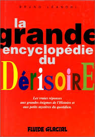 La grande encyclopédie du dérisoire